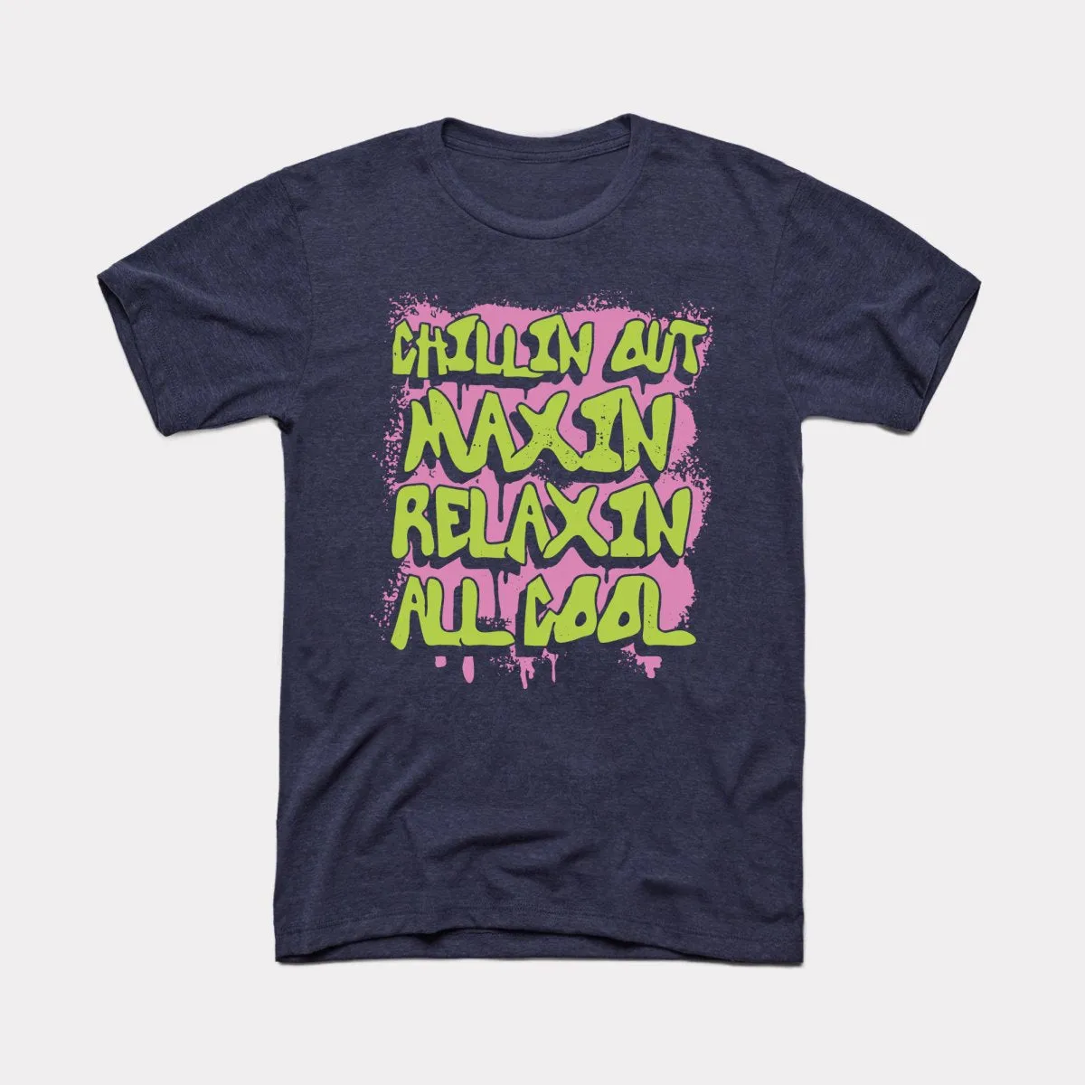 Chillin Out Maxin' Adult Unisex Tee