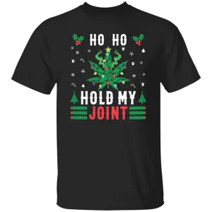 Ho Ho Hold My Joint T-Shirt
