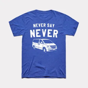 Never Say Never Adult Unisex Tee