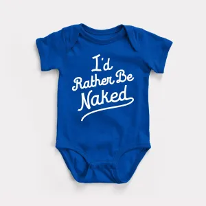 Rather Be Naked Baby Bodysuit