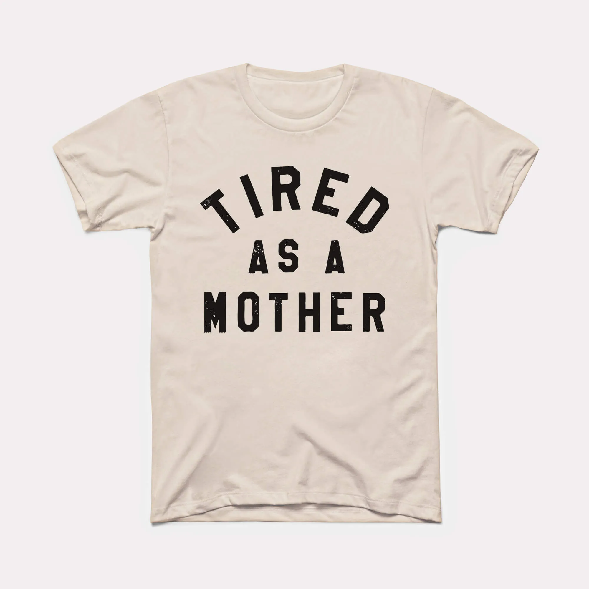 Tired As A Mother Adult Unisex Tee